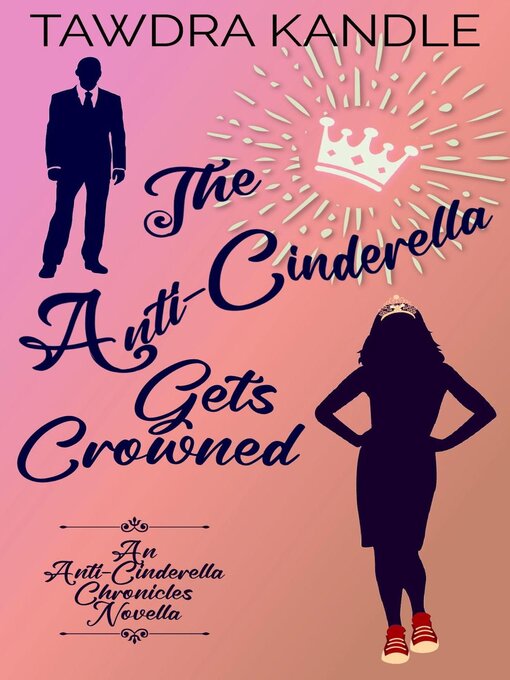 Title details for The Anti-Cinderella Gets Crowned by Tawdra Kandle - Available